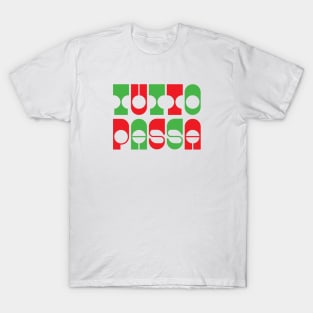 Italian saying TUTTO PASSA - Everything passes T-Shirt